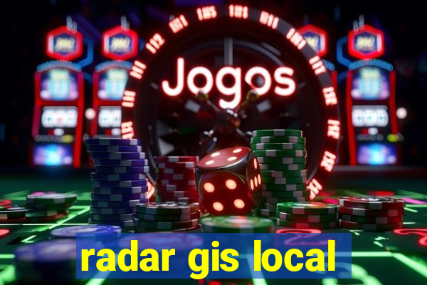 radar gis local